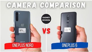 OnePlus Nord vs OnePlus 6 camera comparison! Who will win?