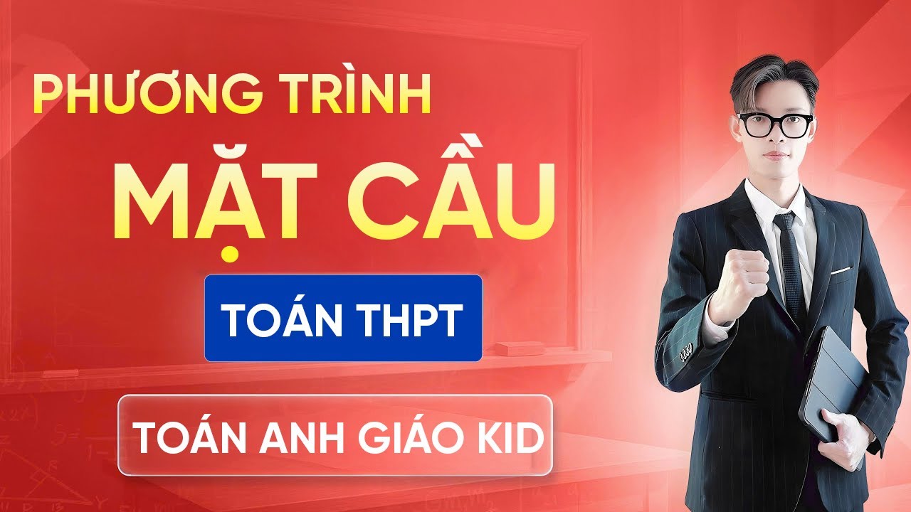 Phương Trình Mặt Cầu | Tóm Tắt Lý Thuyết – Toán 12 – Anh Giáo Kid