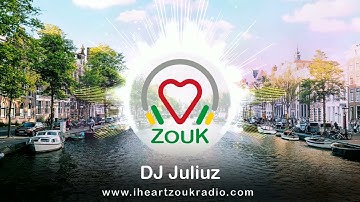 I Heart Zouk Radio presents : DJ JuliuZ