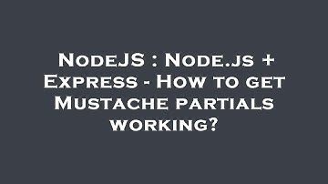 NodeJS : Node.js + Express - How to get Mustache partials working?