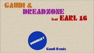 Gaudi &amp; Dreadzone feat Earl 16 - Boundary (Gaudi remix)