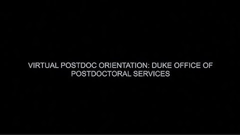 23 01 19 Virtual Postdoc Orientation: Duke Office of Postdoctoral Services