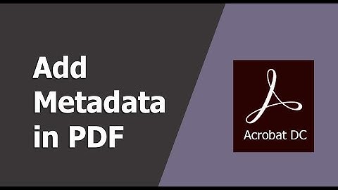 How to add Metadata into PDF Document in Adobe Acrobat Pro