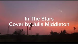 In The Stars (Cover by Julia Middleton) Lyric Video