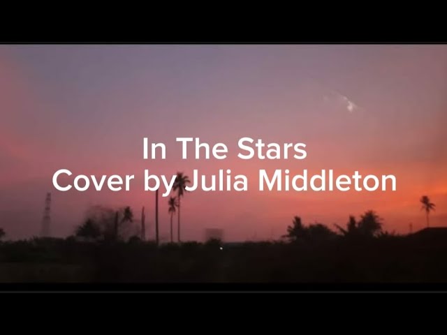 In The Stars (Cover by Julia Middleton) Lyric Video class=