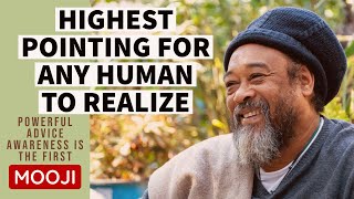 HIGHEST Pointing to Realize  Awareness IS THE FIRST  MOOJI Powerful Advice