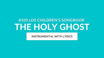 #105 | The Holy Ghost (Instrumental With Lyrics) | LDS Children