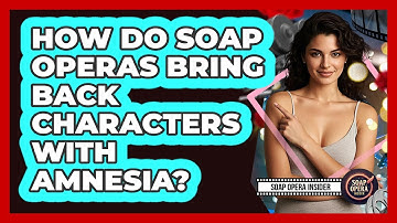 How Do Soap Operas Bring Back Characters With Amnesia? - Soap Opera Insider