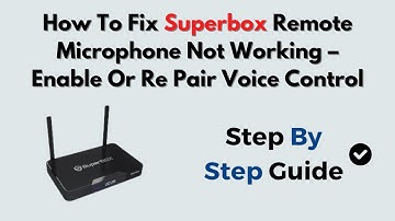 How To Fix Superbox Remote Microphone Not Working – Enable Or Re Pair Voice Control