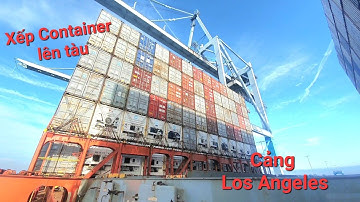 Cận cảnh quá trình xếp Container lên tàu ở cảng Los Angeles