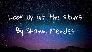 Look up at the stars by Shawn Mendes | lyrics