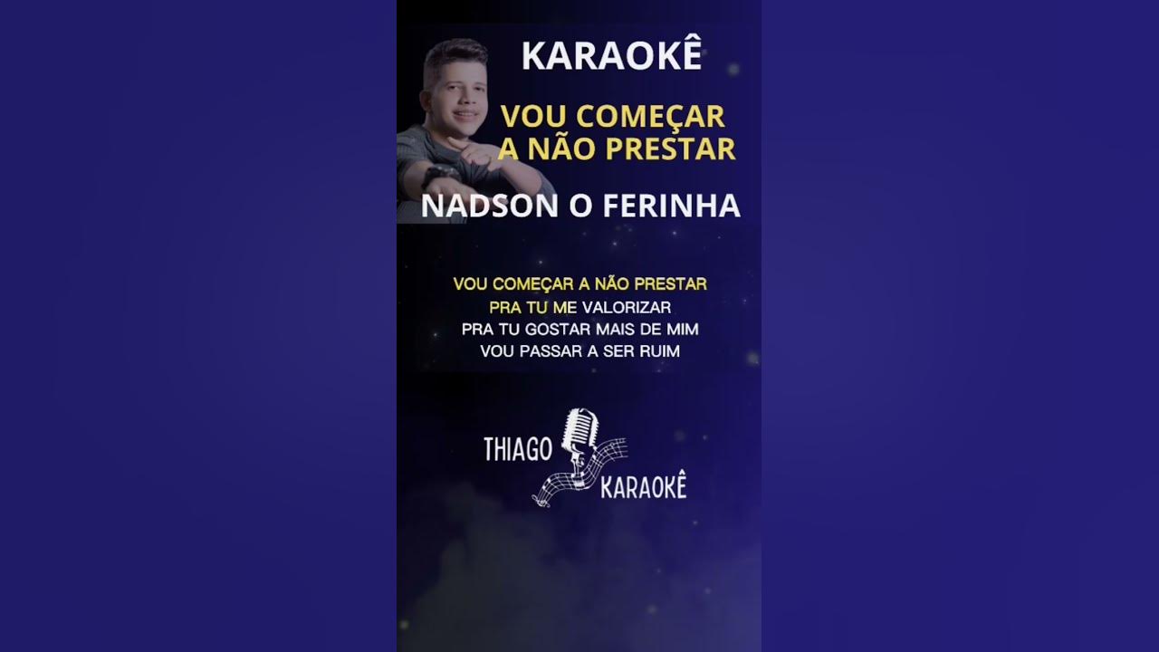 Karaokê Vou Começar a não prestar Nadson o Ferinha YouTube Karaokê Vou Começar a não prestar Nadson o Ferinha YouTube