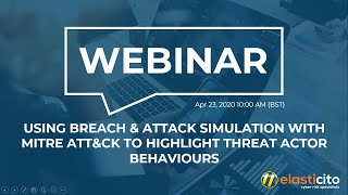 Using Breach & Attack Simulation with MITRE ATT&CK to highlight threat actor behaviours