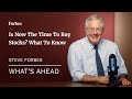 Is Now The Time To Buy Stocks? What You Need To Know - Steve Forbes | Forbes