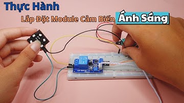 [Công nghệ 8 - CTST] Lắp ráp mạch điện điều khiển sử dụng module cảm biến ánh sáng | Điện tử DAT