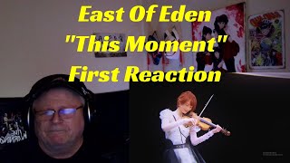 East Of Eden - "This Moment" - First Reaction