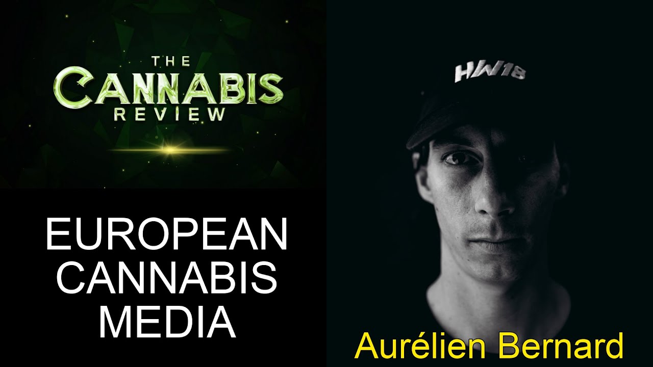 EUROPEAN CANNABIS MEDIA | Aurélin Bernard (Founder @ Newsweed France)