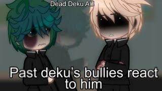 Past Deku’s bullies +bakugou react to him | DEAD DEKU AU | TW | gacha | mha/bnha