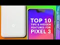 TOP 10 GOOGLE PIXEL 3 & PIXEL 3 XL TIPS - HIDDEN & "ADVANCED FEATURES"