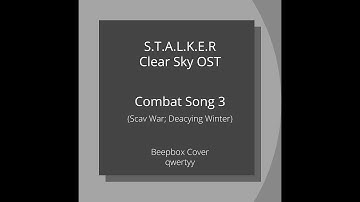 S.T.A.L.K.E.R. Clear Sky OST - Combat Song 3 (Beepbox Cover)