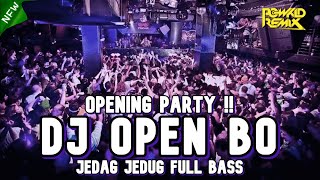 OPENING PARTY !! DJ OPEN BO X HATI YANG KAU SAKITI NEW JUNGLE DUTCH 2022 FULL BASS