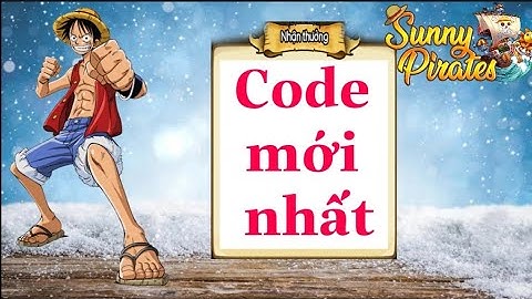 Code Sunny Pirates Going Merry 12/11/2021 SIÊU VIP mới nhất Kho Báu Huyền Thoại Eng.