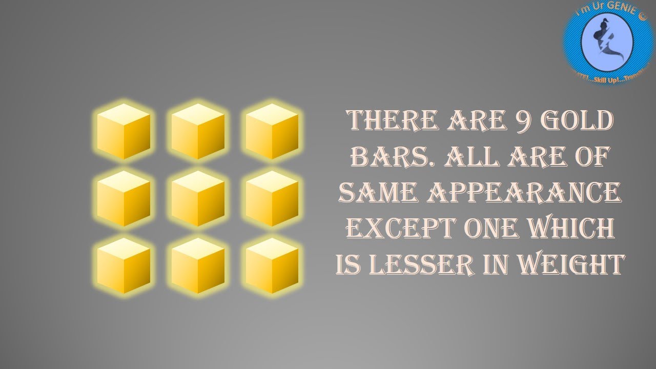 Weighing 9 Gold bars puzzle, find the lessor one | #SkillUpwithGenie #BrainTeaser