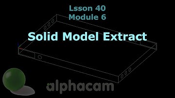 Solid Model Extract - Alphacam Training 40