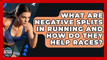 What Are Negative Splits In Running And How Do They Help Races? - Running Beyond Limits