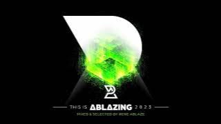 This Is Ablazing 2023 [Mixed And Selected By Rene Ablaze] [Continuous DJ Mix] [Ablazing Records]