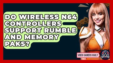 Do Wireless N64 Controllers Support Rumble and Memory Paks? | Video Gamers Vault News