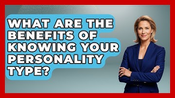 What Are The Benefits Of Knowing Your Personality Type? - The Personal Growth Path