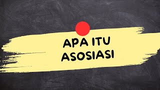 APA ITU ASOSIASI (Asosiasi Adalah)