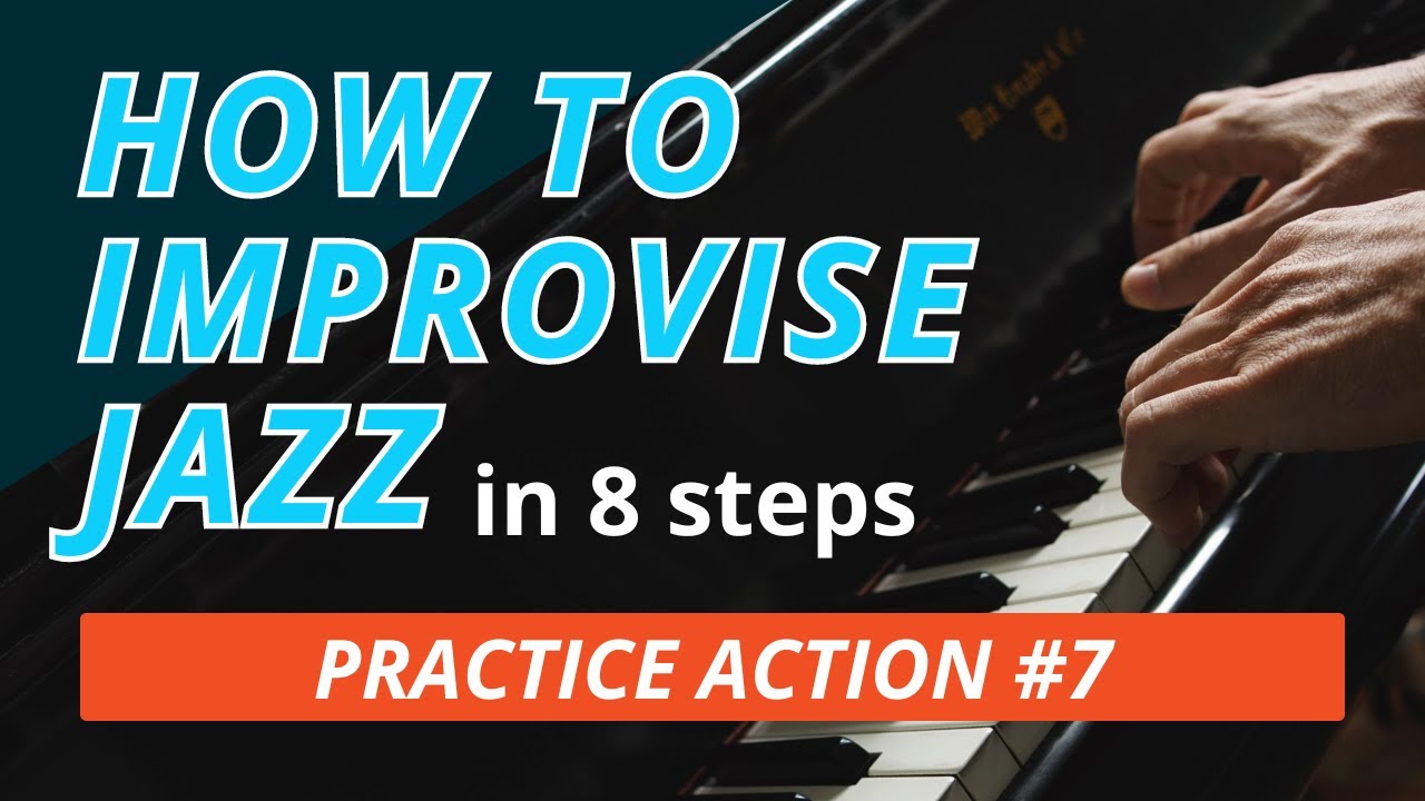 (Practice Action #7) How To Learn Jazz Improvisation for Beginners