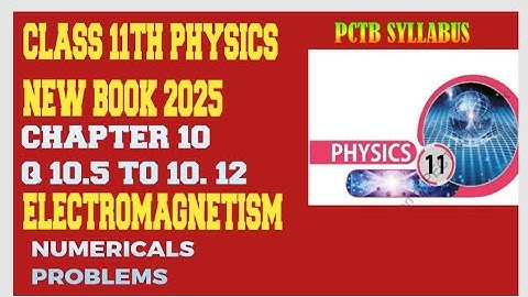 PHYSICS CLASS 11TH CHAPTER 10 NUMERICALS (MAGNETISM ) NEW BOOK 2025 