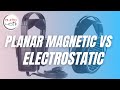 Planar Magnetic vs Electrostatic Headphones Explained