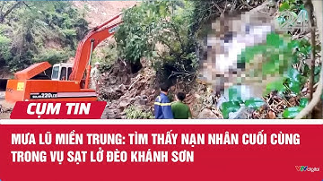 Mưa lũ miền Trung: Tìm thấy nạn nhân cuối cùng trong vụ sạt lở đèo Khánh Sơn I Cụm tin | VTV24