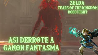 Zelda Tears of the kingdom: Boss Fight. Así derroté a Ganon Fantasma