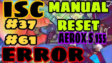 ISC RESET MANUAL/ERROR 37 AND 61 PROBLEM/AEROX S 155 #AEROX/#apitech#mst500