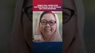 Dikira TKW, Koper Putri Presiden Gus Dur Diacak acak Petugas Bea Cukai Bandara