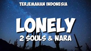2 Souls - Lonely (ft Nara),  lyrics terjemahan