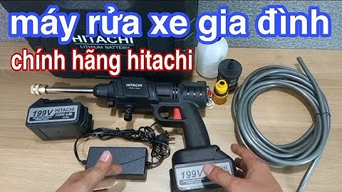 máy rửa xe pin hitachi - cách sử dụng máy rửa dùng pin - máy rửa xe cầm tay