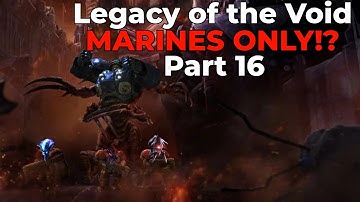 Legacy of the Void: Marines Only!? - Part 16 - GiantGrantGames Stream VoD
