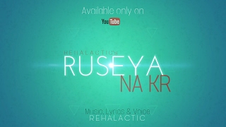 . song - rusya na kar music, lyrics & voice r e h a l c t i facebook
page https://www.facebook.com/iam.rehalactic/ thankyou
http://www.rehalactic.com t...
