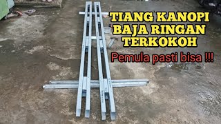 TUTORIAL MEMBUAT TIANG KANOPI BAJA RINGAN TERKOKOH