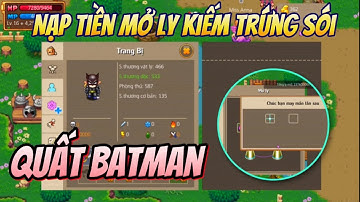 Hiệp Sĩ Online - Nạp Lần Đầu Mở Ly Và Cái Kết !!