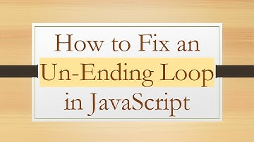 How to Fix an Un-Ending Loop in JavaScript