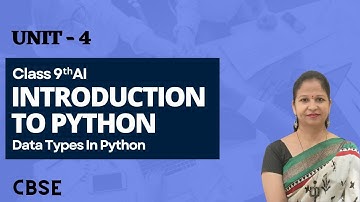Class 9 Artificial Intelligence Unit 4 | Introduction to Python - Introduction to Data Types