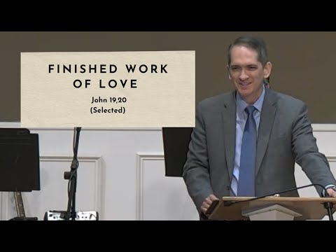 Finished Work of Love - John 19,20 Selected