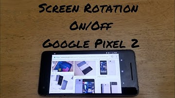 How to turn screen rotation On/Off Pixel 2/XL